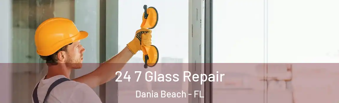  24 7 Glass Repair Dania Beach - FL
