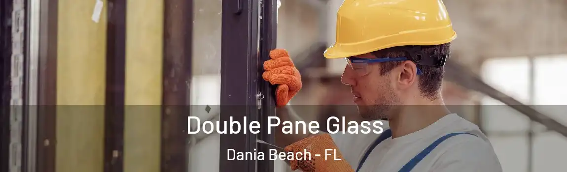 Double Pane Glass Dania Beach - FL