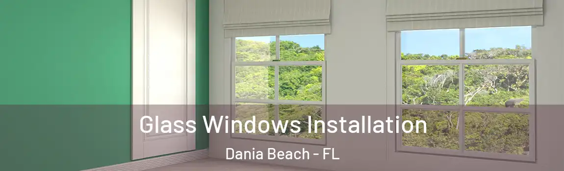  Glass Windows Installation Dania Beach - FL